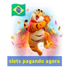 slots pagando agora